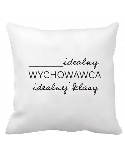 Poduszka dla wychowawcy (Idealny wychowawca idealnej klasy)